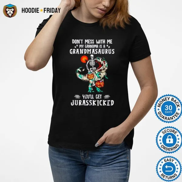 Don? Mess With Me My Grandma Is A Grandmasaurus You?l Get Jurasskicked Shirts