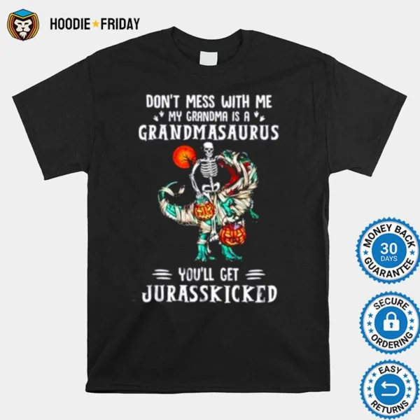 Don? Mess With Me My Grandma Is A Grandmasaurus You?l Get Jurasskicked Shirts