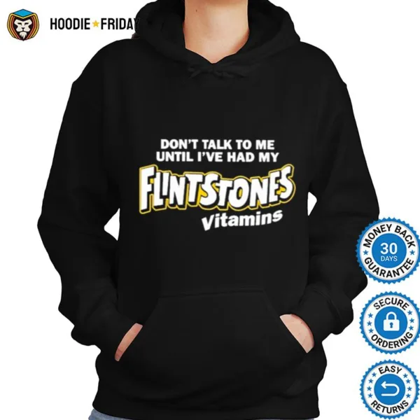 Don? Talk To Me Until I?e Had My Flintstones Vitamins S Shirts