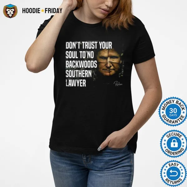 Don? Trust Your Soul To No Backwoods Southern Lawyer Reba Trump Shirts