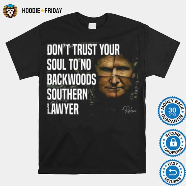 Don? Trust Your Soul To No Backwoods Southern Lawyer Reba Trump Shirts