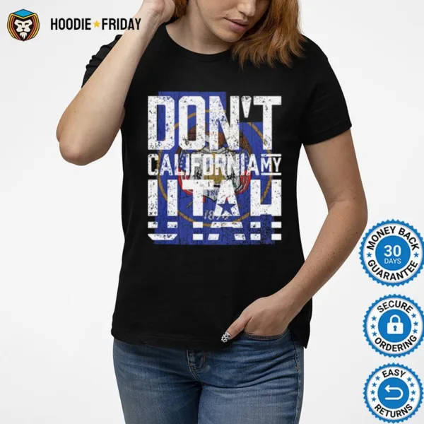 Don%E2%80%99T California My Utah Shirts