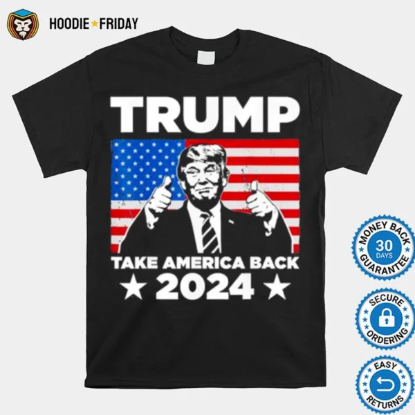 Donald Trump 2024 Take America Back 2024 Usa Flag Shirts