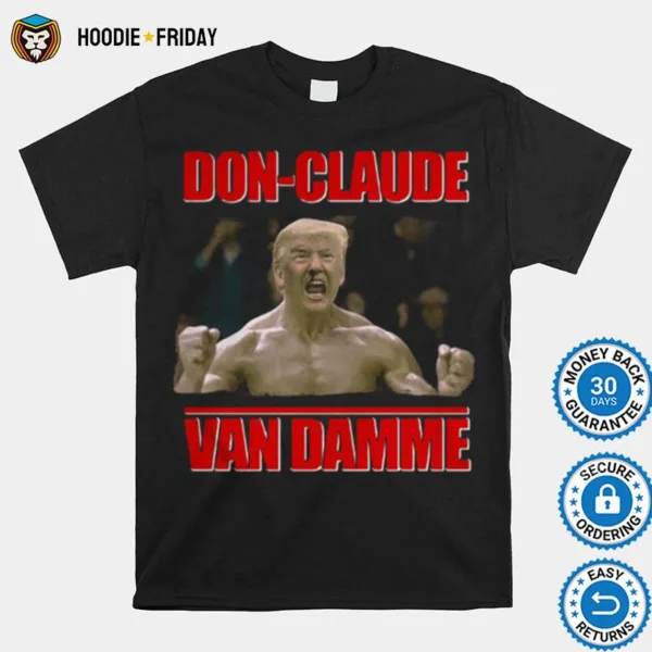 Donald Trump Don Claude Van Damme Shirts