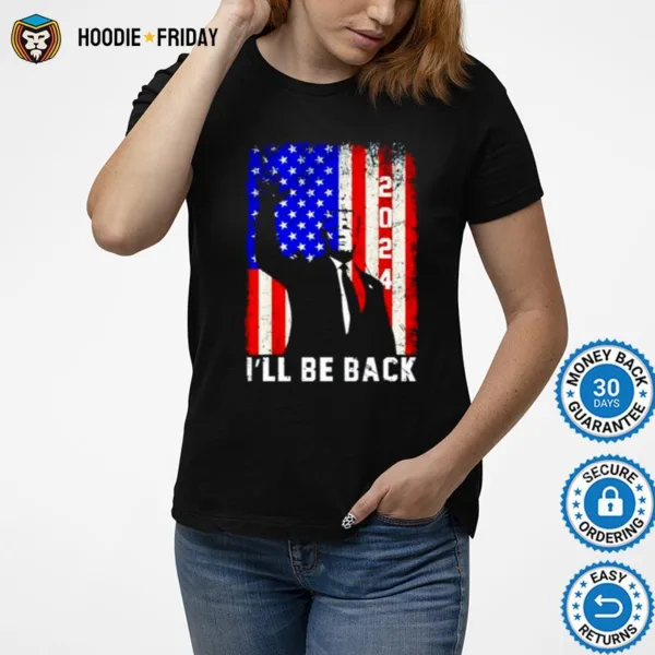 Donald Trump Ill Be Back 2024 America Flag Shirts