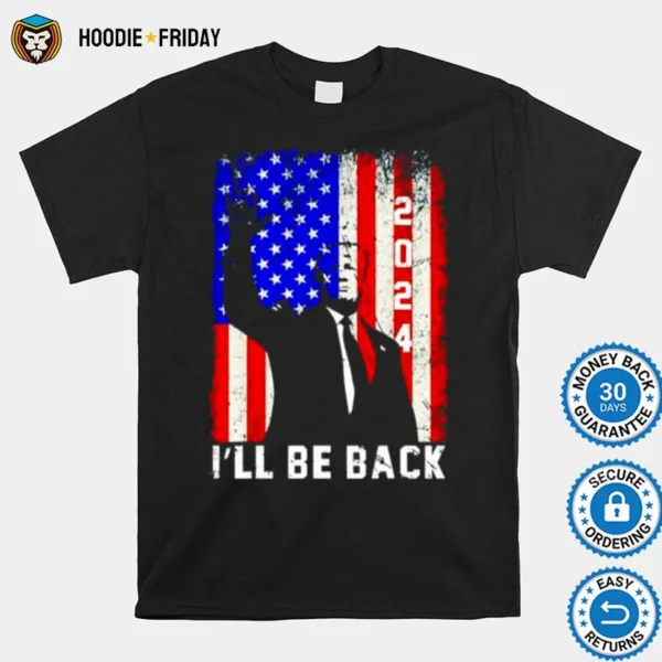 Donald Trump Ill Be Back 2024 America Flag Shirts