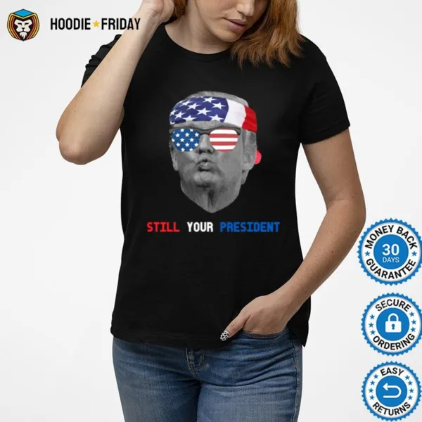 Donald Trump Is Still My President Pucker Face Sun Glasses Ribbon American Flag Shirts