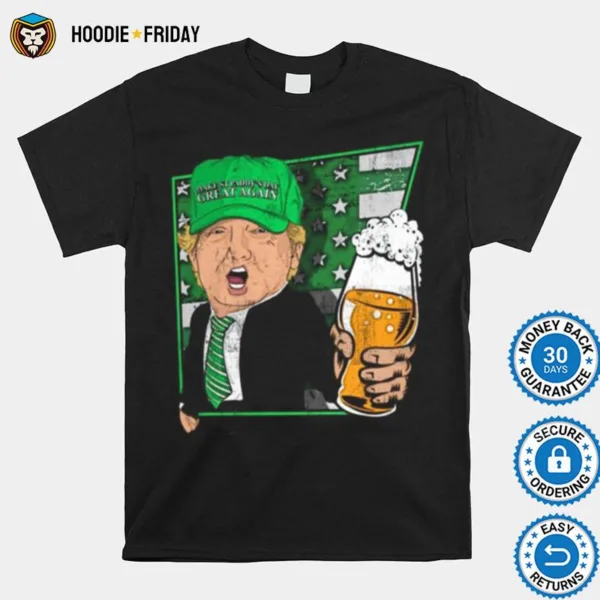 Donald Trump Make St Patty%E2%80%99S Day Great Again Beer Shirts