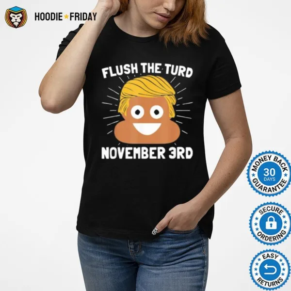 Donald Trump Shit Flush The Turd November 3Rd Shirts