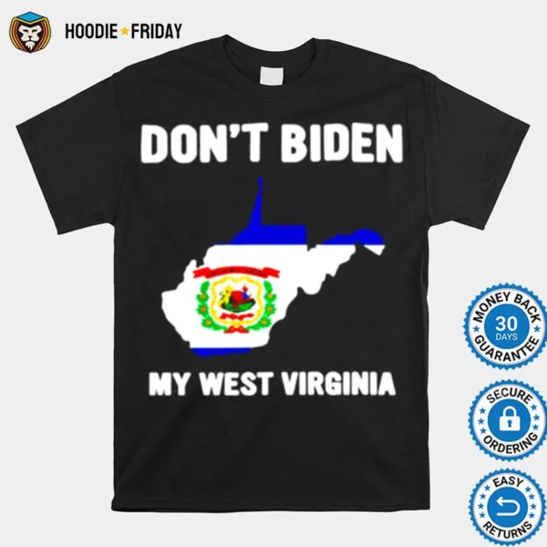 Dont Biden My West Virginia Shirts