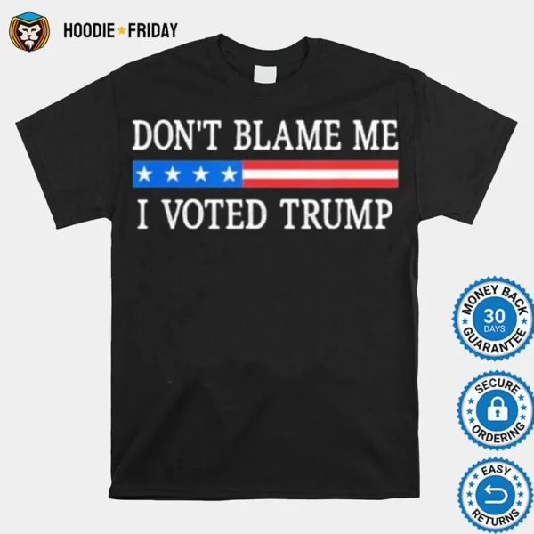 Dont Blame Me I Voted Trump Retro Shirts