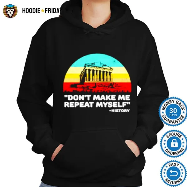 Dont Make Me Repeat Myself History Vintage Shirts