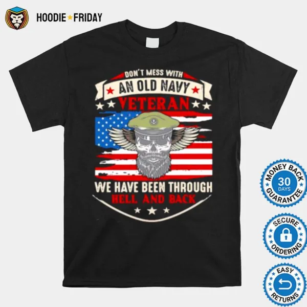 Dont Mess With An Old Navy Veteran We Have Been Through Hell And Back Skull American Flag Shirts