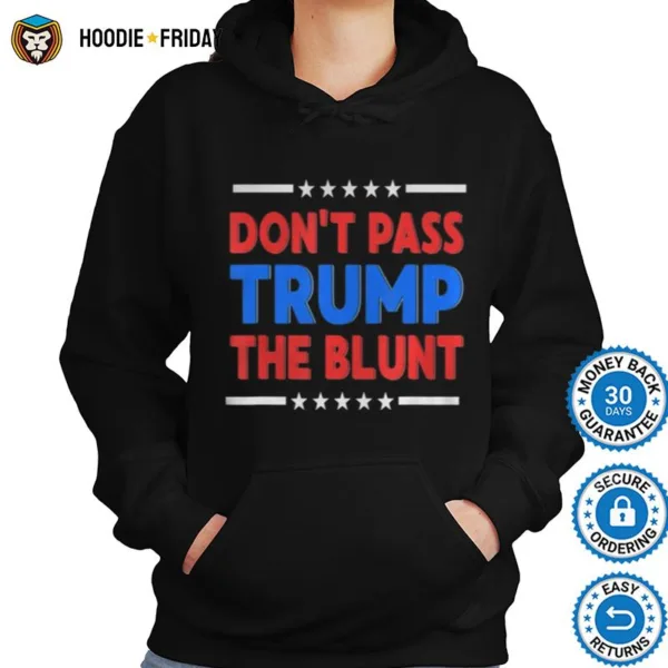 Dont Pass Trump Blunt Liberal Stoner Shirts