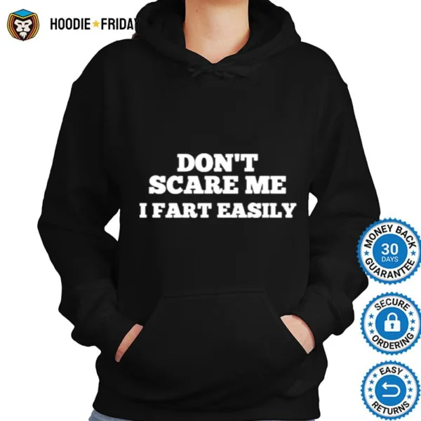 Dont Scare Me I Fart Easily Shirts