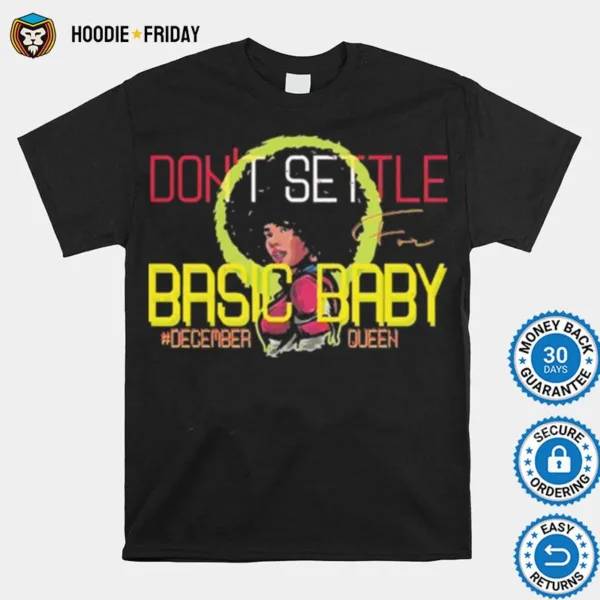 Dont Settle Basic Baby Decemberqueen Shirts