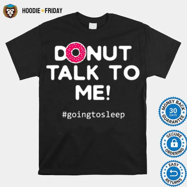 Donut Pajama Funny Sleep Pun Quote Dont Disturb Shirts