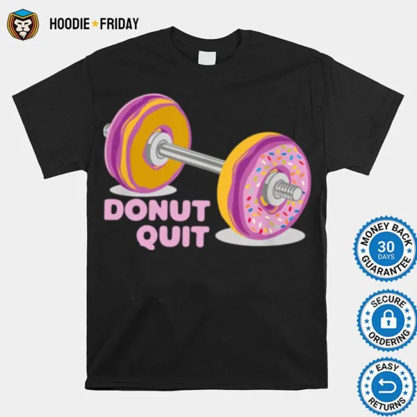 Donut Quit Lustiger Spruch Powerlifting Gym Fitness Geschenk Shirts