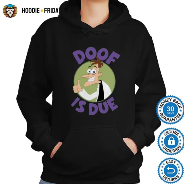 Doof Is Due Phineas And Ferb Shirts