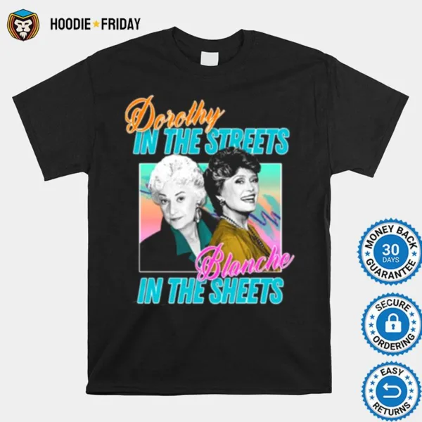 Dorothy In The Streets Blanche In The Sheet Golden Girls Shirts