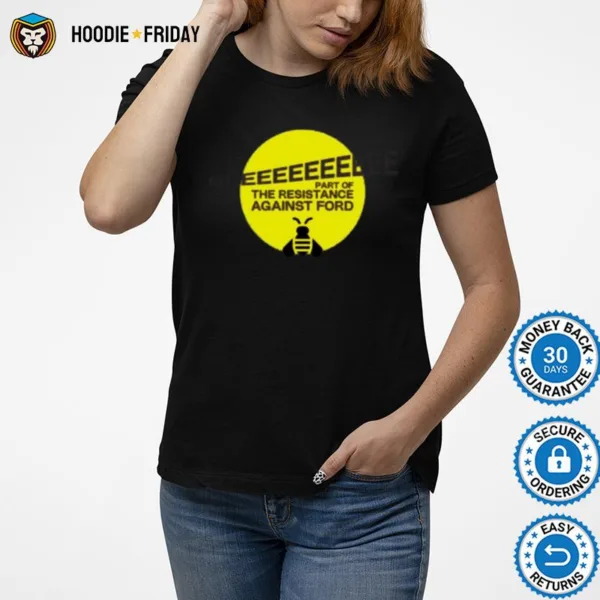 Doug Ford? Bee Part Of The Resistance Against Ford Shirts