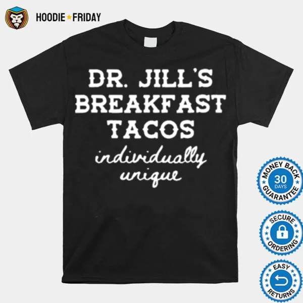 Dr Jill? Breakfast Tacos Individually Unique Hispanic Meme Shirts