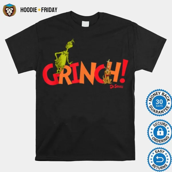 Dr. Seuss Grinch! With Max Shirts