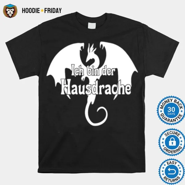 Dragon Ich Bin Der Hausdrache Shirts