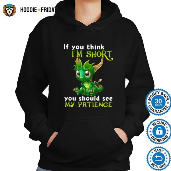 Dragon If You Think Im Short You Should See My Patience Shirts