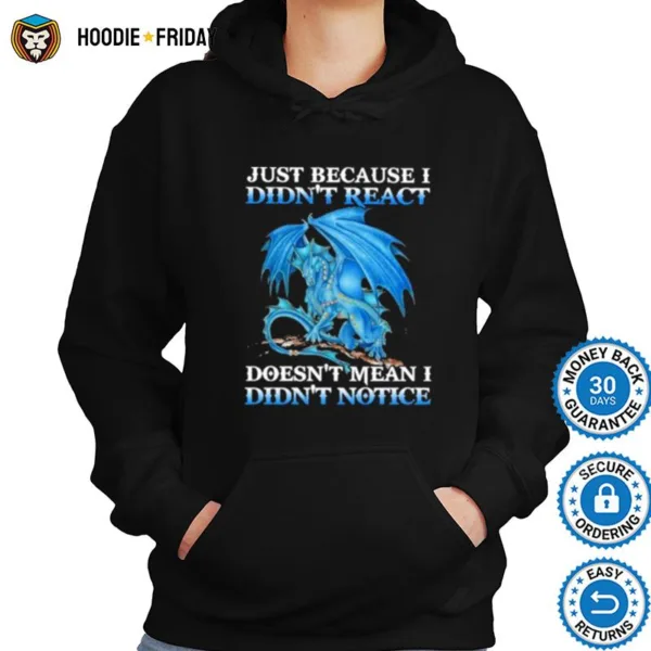 Dragon Just Because Didn? React Doesn? Mean I Didn? Notice Shirts