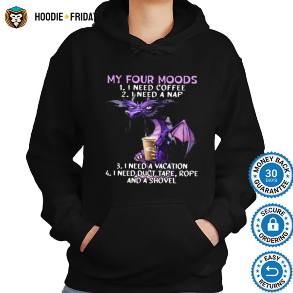 Dragon My Four Moods I Need Coffee I Need A Nap I Need A Vacation Shirts