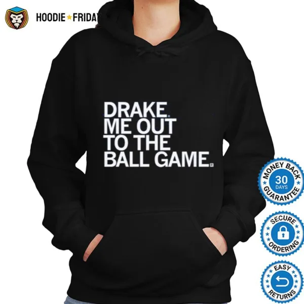 Drake Me Out To The Ball Game Shirts