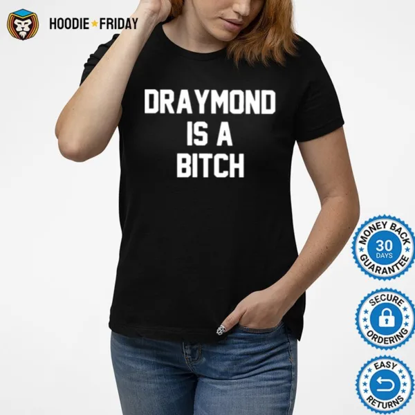 Draymond Is A Bitch Shirts