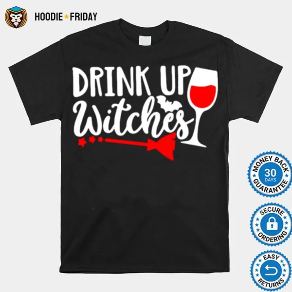 Drink Up Witches Wine Halloween Shirts