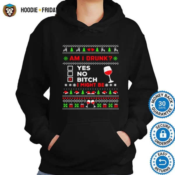 Drinking Ugly Christmas Am I Drunk Bitch I Might Be Shirts