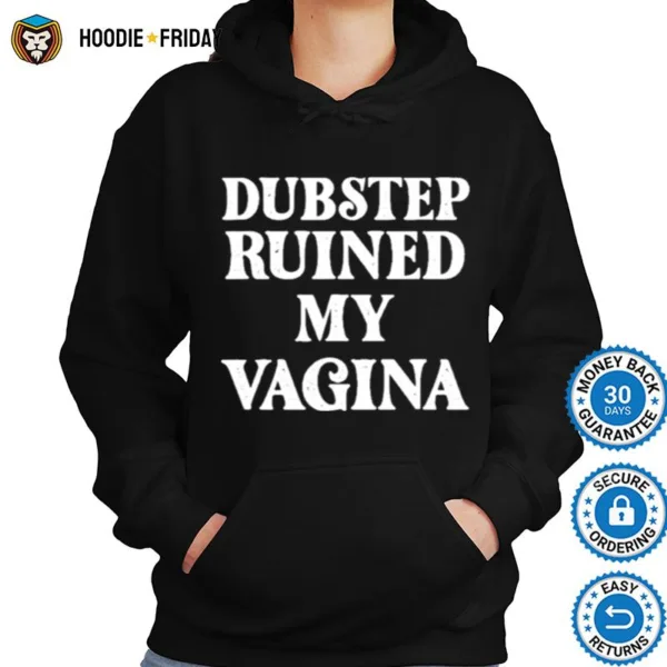 Dubstep Ruined My Vagina Funny Rave Festival Shirts