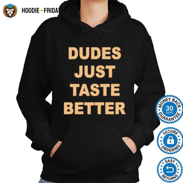 Dudes Just Taste Better Unisex Shirts