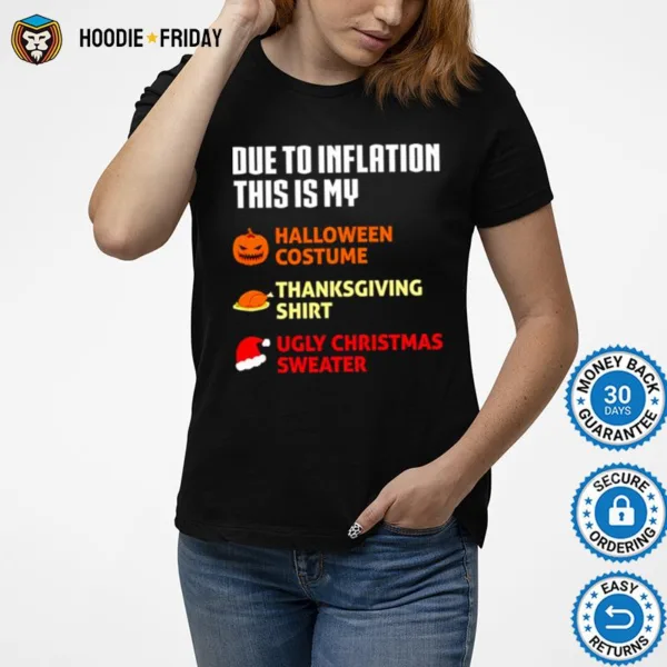 Due To Inflation This Is My Halloween Costume Thanksgiving  Ugly Christmas Sweater Shirts