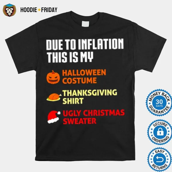 Due To Inflation This Is My Halloween Costume Thanksgiving  Ugly Christmas Sweater Shirts