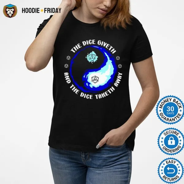 Dungeons And Dragons The Dice Giveth And The Dice Taketh Away Shirts