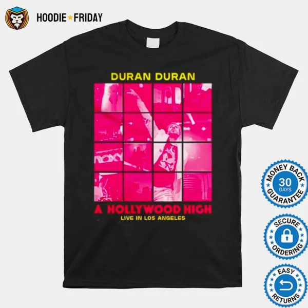 Duran Duran A Hollywood High Live In Los Angeles Shirts