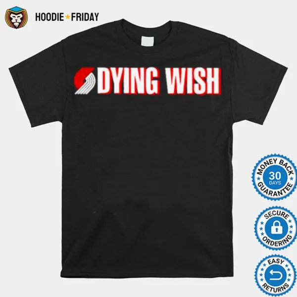 Dying Wish Shirts