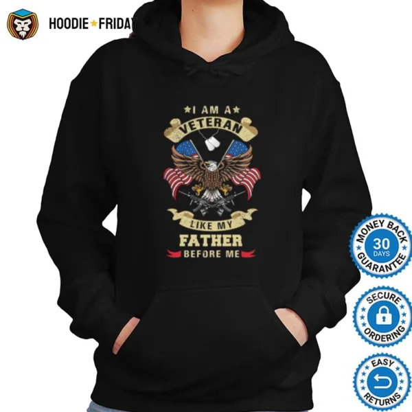 Eagle I Am A Veteran Like My Father Before Me American Flag Shirts