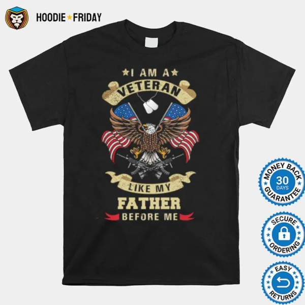 Eagle I Am A Veteran Like My Father Before Me American Flag Shirts