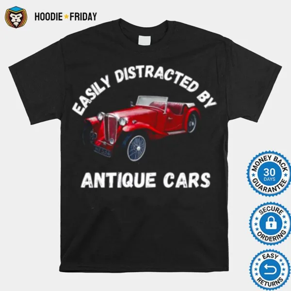 Easily Distracted By Antique Cars Car Collector Shirts