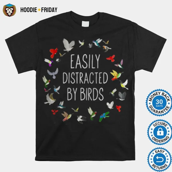 Easily Distracted By Birds Shirts