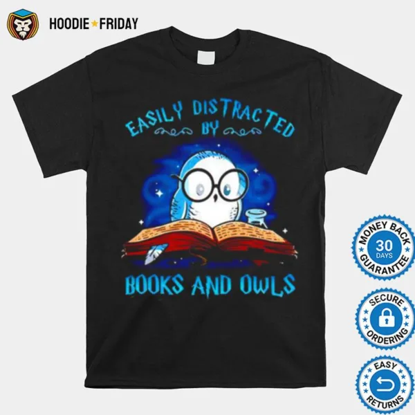 Easily Distracted By Books And Owls Shirts