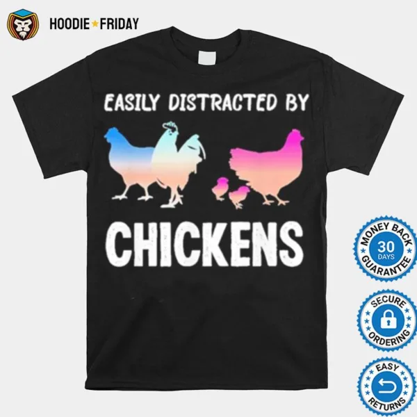 Easily Distracted By Chickens Funny Chicken Farmer Lady Shirts