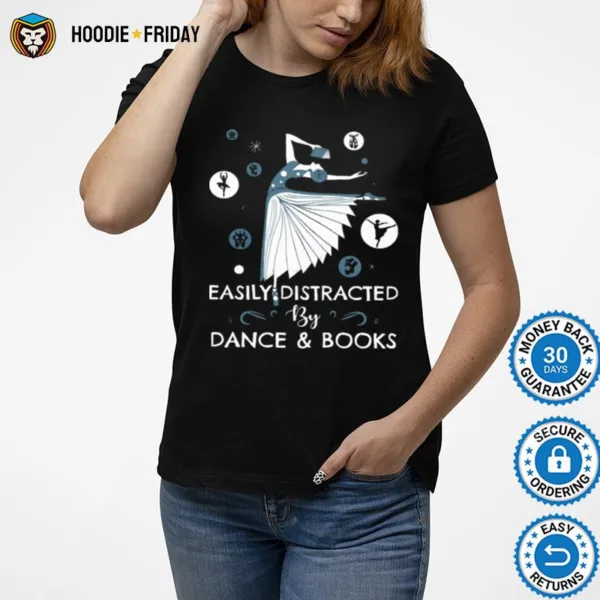 Easily Distracted By Dance And Books Ballet Shirts