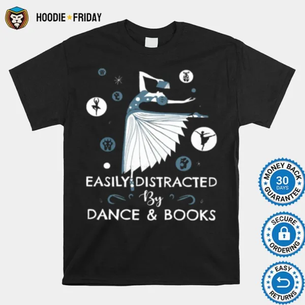 Easily Distracted By Dance And Books Ballet Shirts